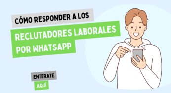 Cómo Responder a los Reclutadores Laborales por Whatsapp