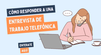 Cómo Responder a una Entrevista de Trabajo Telefónica