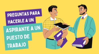 Preguntas para Hacerle a un Aspirante a un Puesto de Trabajo